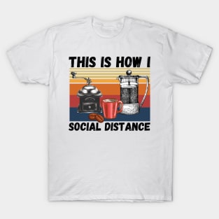 This Is How I Social Distance, Vintage Coffee Lover T-Shirt